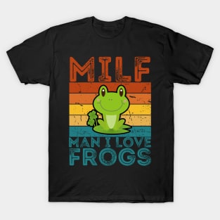 MILF Man I Love Frogs T-Shirt